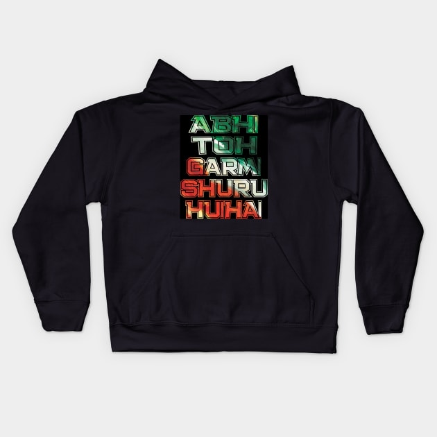 Abhi Toh Garmi Shuru hui hai Kids Hoodie by SAN ART STUDIO 